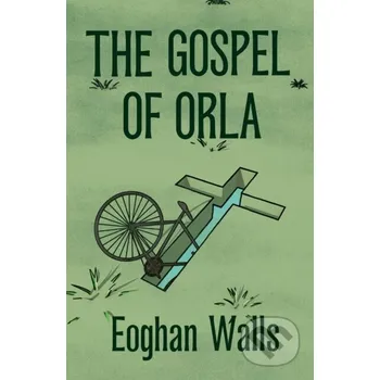 Beletrie pro dospělé The Gospel of Orla - Eoghan Walls