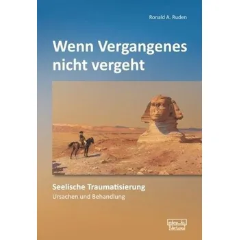 Wenn Vergangenes nicht vergeht - Ruden, Ronald A.