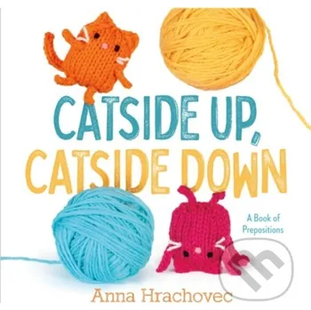 Beletrie pro dospělé Catside Up, Catside Down - Anna Hrachovec Feiwel and Friends