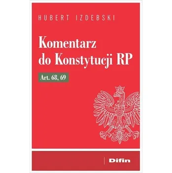 Komentarz do Konstytucji RP art. 68, 69 - Izdebski Hubert