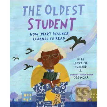 The Oldest Student: How Mary Walker Learned to Read - Rita Lorraine Hubbard