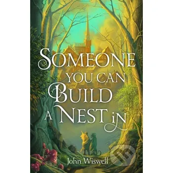 Someone You Can Build a Nest in - John Wiswell Arcadia