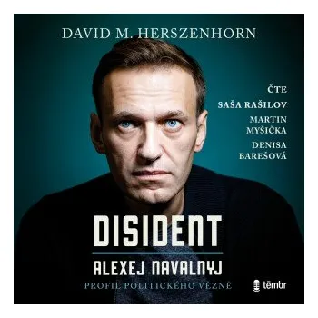 Disident: Alexej Navalnyj - Profil politického vězně - David M. Herszenhorn