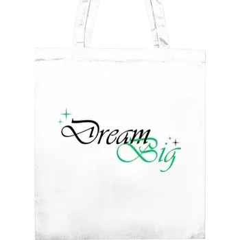 Nákupní taška unisex s potiskem Motivační nápis Dream Big