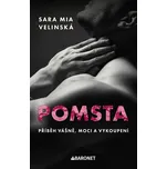 Pomsta: Příběh vášně, moci a vykoupení - Sara Mia Velinská (2025) [E-kniha]