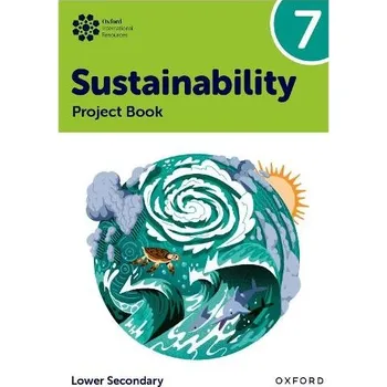 Oxford International Sustainability: Project Book 7 (Lower Secondary) - Tudor, Rebecca a Waters, Harry a Cloud, Jaimie P.
