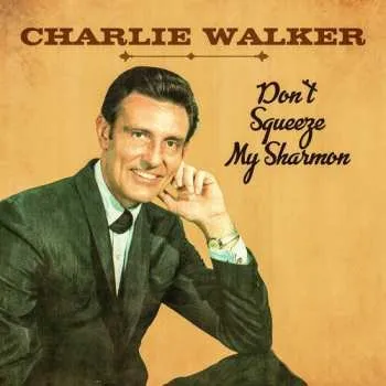 Zahraniční hudba CD Charlie Walker: Don't Squeeze My Sharmon 2024