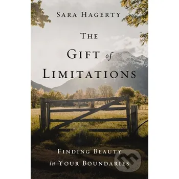 The Gift of Limitations - Hagerty Sara Zondervan