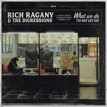 Zahraniční hudba CD Rich Ragany & The Digressions: What We Do (To Not Let Go) 2024