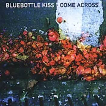 Zahraniční hudba CD Bluebottle Kiss: Come Across 2004