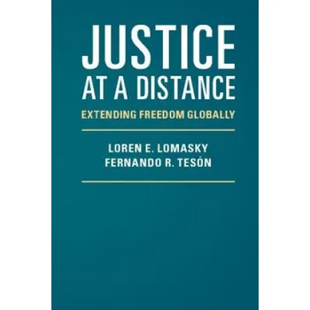 Justice at a Distance: Extending Freedom Globally – Loren E. Lomasky,Fernando R. Tesón (EN)