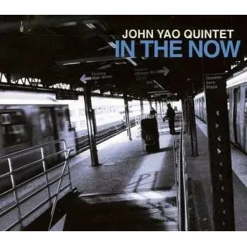 Zahraniční hudba CD John Yao Quintet: In The Now 2012