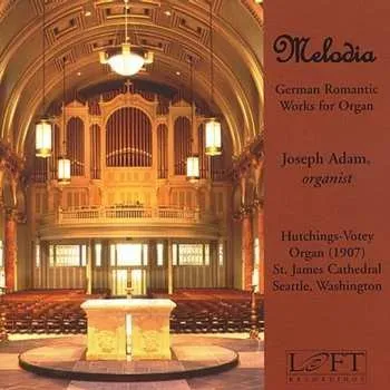 Zahraniční hudba CD Joseph Adam: Melodia: German Romantic Works For Organ 2011