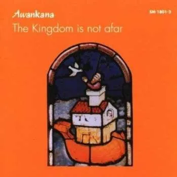 Zahraniční hudba CD Awankana: The Kingdom Is Not Afar; A Child With His White Horse On The Way Towards The Truth 2016