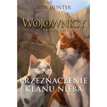 Wojownicy. Superedycja. Przeznaczenie Klanu.. w.2 - Erin Hunter