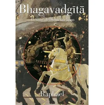 Bhagavadgita: Gesang des Glückseligen - Raphael