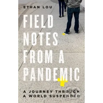 Literární biografie Field Notes From A Pandemic - Ethan Lou