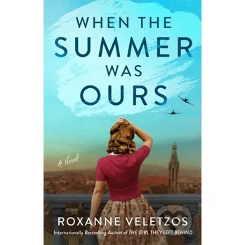 When the Summer Was Ours - Roxanne Veletzos Atria Books
