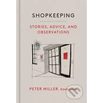 Literární biografie Shopkeeping - Miller Peter Chronicle Books