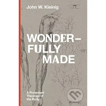 Wonderfully Made - John W. Kleinig