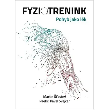 Fyziotrénink: Pohyb jako lék - Martin Šťastný, Pavel Švejcar (2025, pevná)
