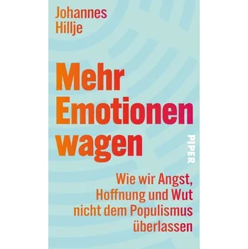 Mehr Emotionen wagen - Hillje, Johannes