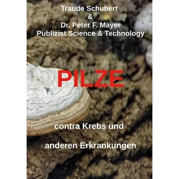 Pilze contra Krebs und anderen Erkrankungen - Schubert, Traude