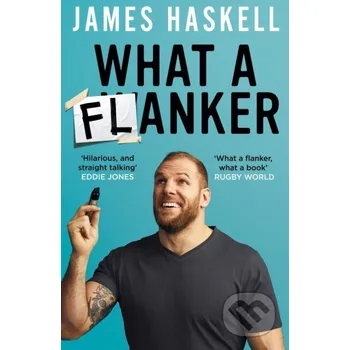 What a Flanker - James Haskell HarperCollins