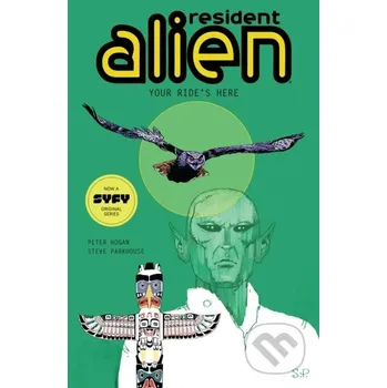 Komiks pro dospělé Resident Alien Volume 6: Your Ride's Here - Peter Hogan, Steve Parkhouse