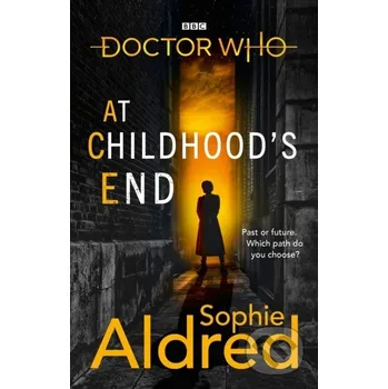 Doctor Who: At Childhood’s End - Sophie Aldred BBC Books