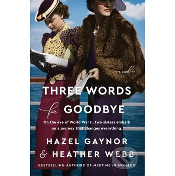 Three Words for Goodbye - Hazel Gaynor, Heather Webb