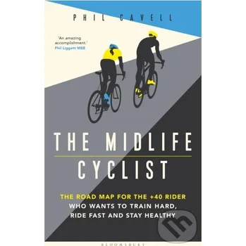Beletrie pro dospělé The Midlife Cyclist - Phil Cavell Bloomsbury