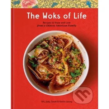 The Woks of Life - Bill Leung, Kaitlin Leung Random House