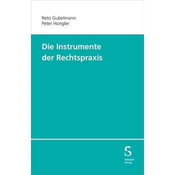 Die Instrumente der Rechtspraxis - Gubelmann, Reto