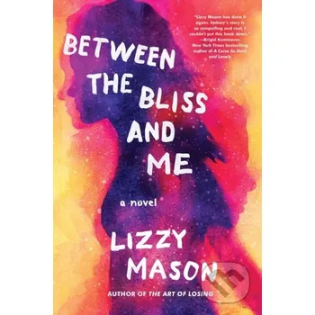 Beletrie pro dospělé Between the Bliss and Me - Lizzy Mason Soho Press