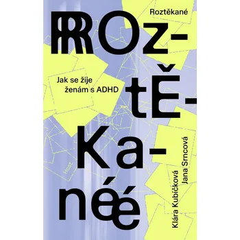 Roztěkané: Jak se žije ženám s ADHD -…