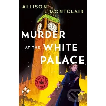 Murder at the White Palace - Allison Montclair St. Martin´s Press