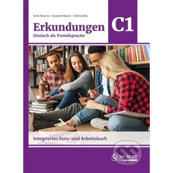 Německý jazyk Erkundungen Deutsch als Fremdsprache C1: Integriertes Kurs- und Arbeitsbuch - Hueber Hueber