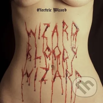 Hudba Electric Wizard: Wizard Bloody Wizard (Reedice 2018) LP - Electric Wizard Universal Music