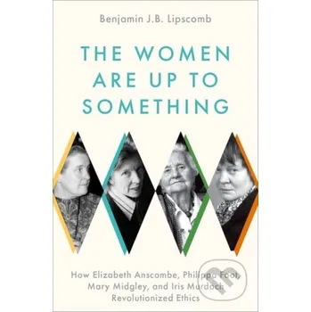 Cizojazyčná kniha The Women Are Up to Something - Benjamin J.B. Lipscomb Oxford University Press