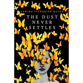 DUST NEVER SETTLES - K Lickorish Quinn