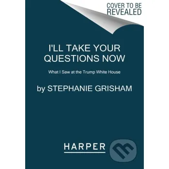 Beletrie pro dospělé I'll Take Your Questions Now - Grisham Stephanie HarperCollins