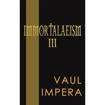 Cizojazyčná kniha Immortalaeism III - Impera, Vaul