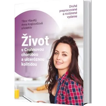 Život s Crohnovou chorobou a ulceróznou kolitídou - Tibor Hlavatý, Anna Krajčovičová