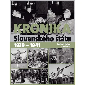 Kronika Slovenského štátu 1939 - 1941 - Ľudovít Hallon