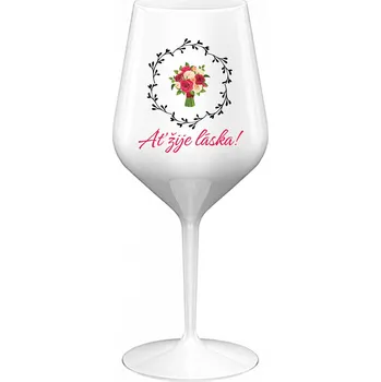 Sklenice AŤ ŽIJE LÁSKA! - bílá nerozbitná sklenice na víno 470 ml