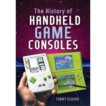 History of Handheld Game Consoles - Keough, Tommy