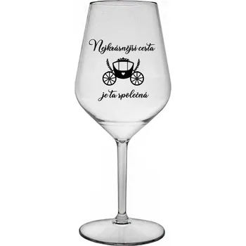 Sklenice NEJKRÁSNĚJŠÍ CESTA JE TA SPOLEČNÁ - čirá nerozbitná sklenice na víno 470 ml