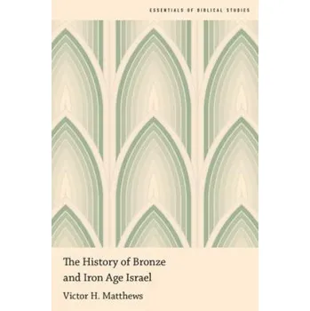 History of Bronze and Iron Age Israel – Victor Harold Matthews (EN)