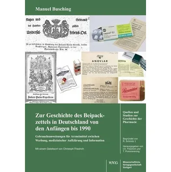 Zur Geschichte des Beipackzettels in Deutschland von den Anfängen bis 1990 - Busching, Manuel